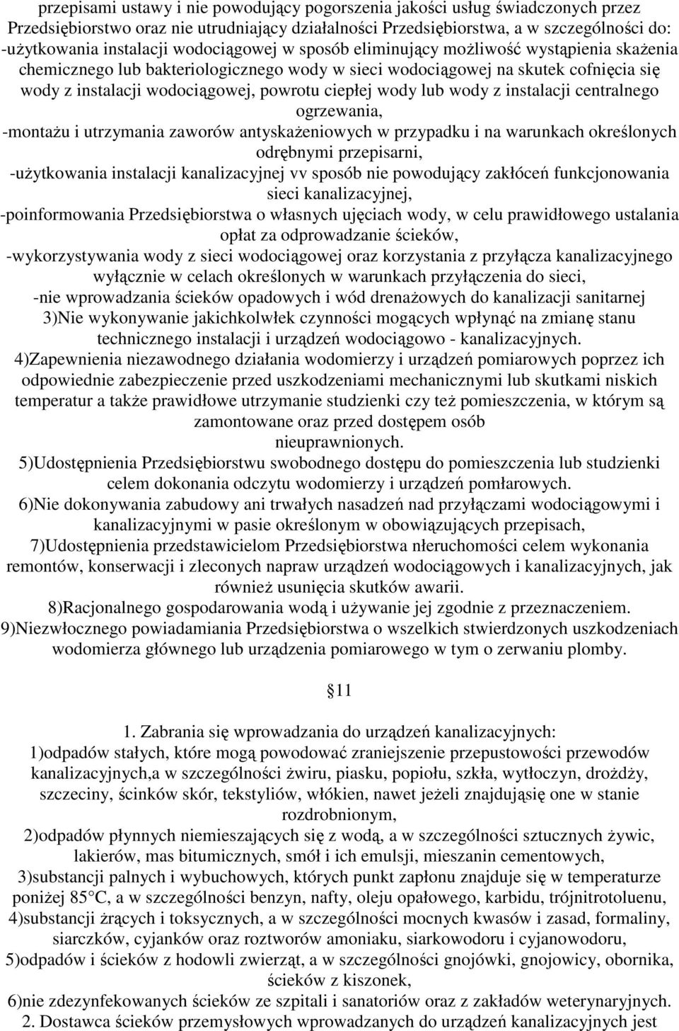 wody lub wody z instalacji centralnego ogrzewania, -montaŝu i utrzymania zaworów antyskaŝeniowych w przypadku i na warunkach określonych odrębnymi przepisarni, -uŝytkowania instalacji kanalizacyjnej