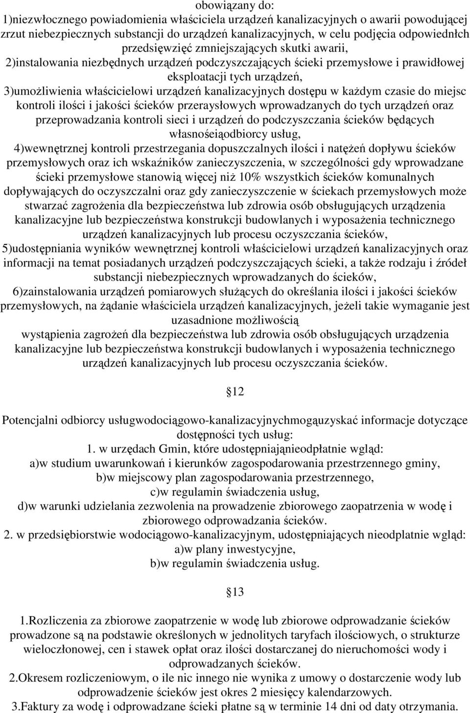 kanalizacyjnych dostępu w kaŝdym czasie do miejsc kontroli ilości i jakości ścieków przeraysłowych wprowadzanych do tych urządzeń oraz przeprowadzania kontroli sieci i urządzeń do podczyszczania