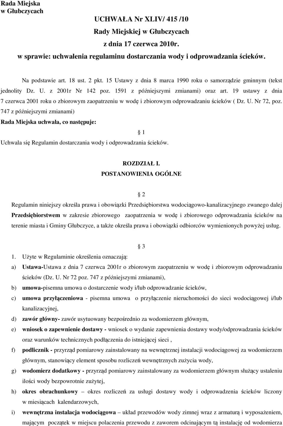 19 ustawy z dnia 7 czerwca 2001 roku o zbiorowym zaopatrzeniu w wodę i zbiorowym odprowadzaniu ścieków ( Dz. U. Nr 72, poz.