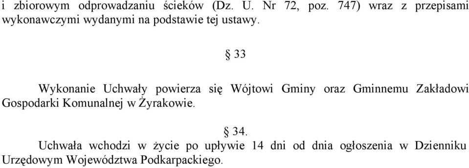 33 Wykonanie Uchwały powierza się Wójtowi Gminy oraz Gminnemu Zakładowi Gospodarki