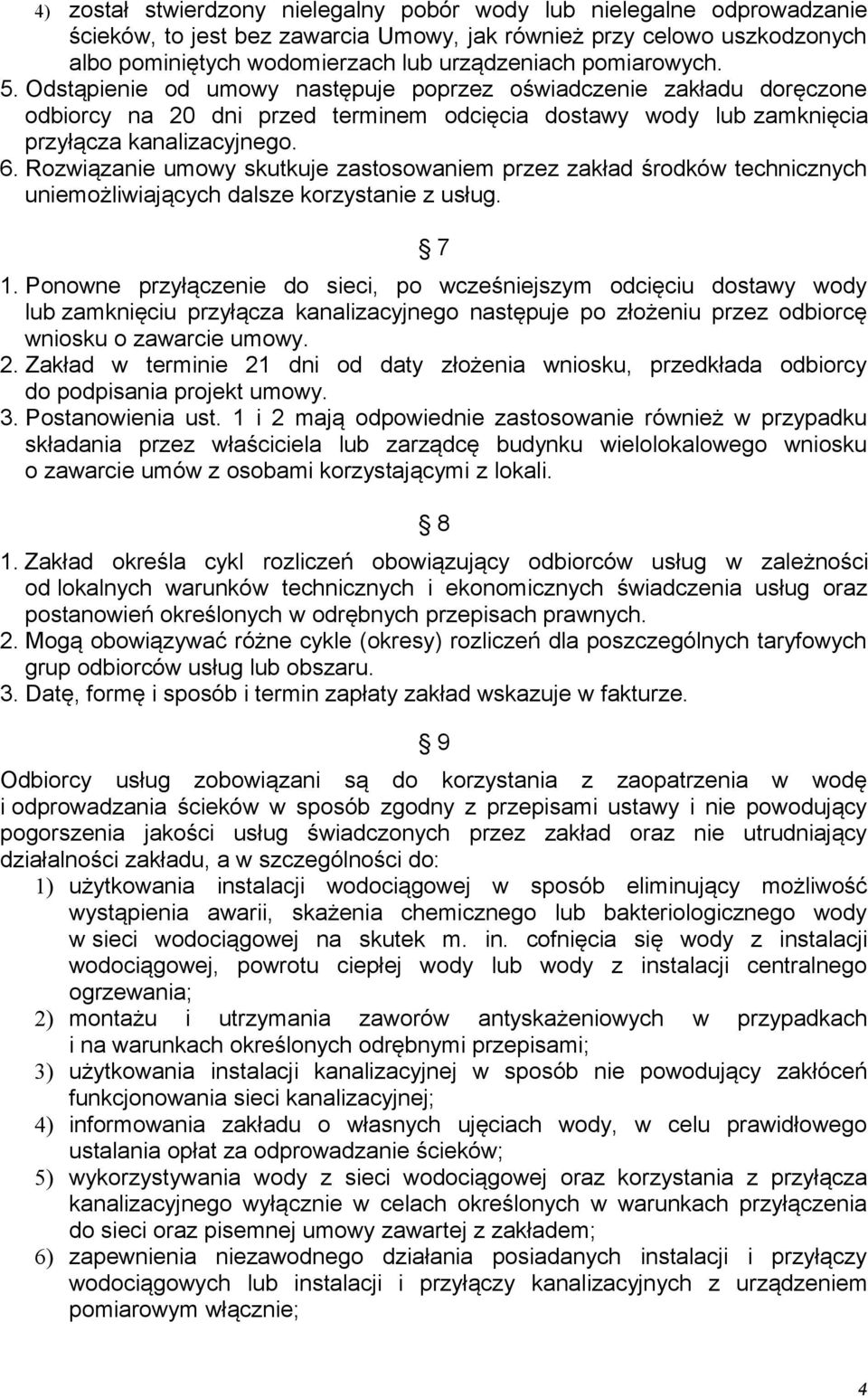 Rozwiązanie umowy skutkuje zastosowaniem przez zakład środków technicznych uniemożliwiających dalsze korzystanie z usług. 7 1.