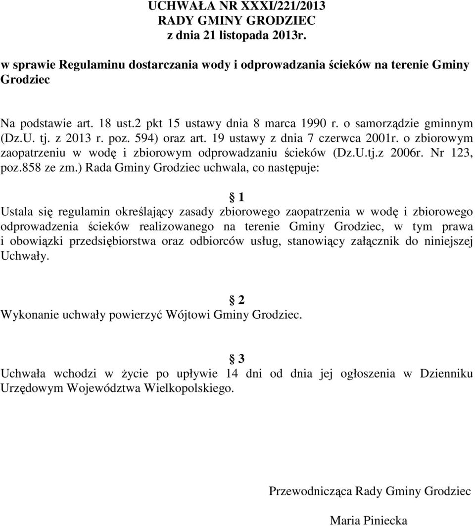 o zbiorowym zaopatrzeniu w wodę i zbiorowym odprowadzaniu ścieków (Dz.U.tj.z 2006r. Nr 123, poz.858 ze zm.