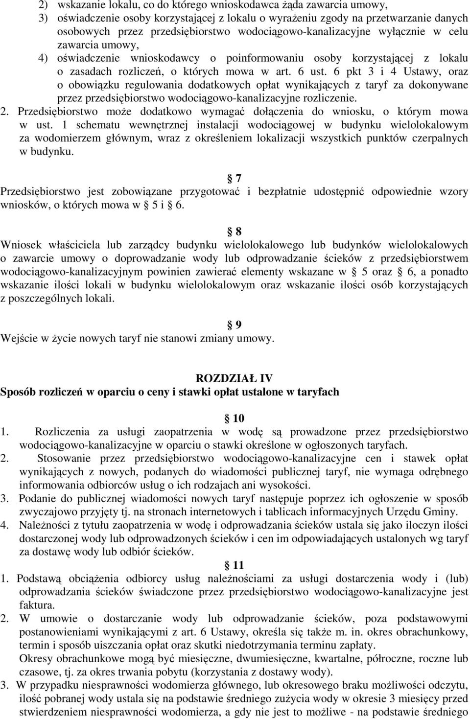 6 pkt 3 i 4 Ustawy, oraz o obowiązku regulowania dodatkowych opłat wynikających z taryf za dokonywane przez przedsiębiorstwo wodociągowo-kanalizacyjne rozliczenie. 2.