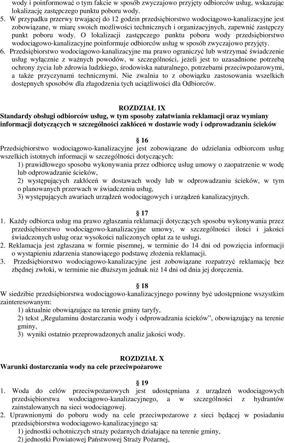 O lokalizacji zastępczego punktu poboru wody przedsiębiorstwo wodociągowo-kanalizacyjne poinformuje odbiorców usług w sposób zwyczajowo przyjęty. 6.