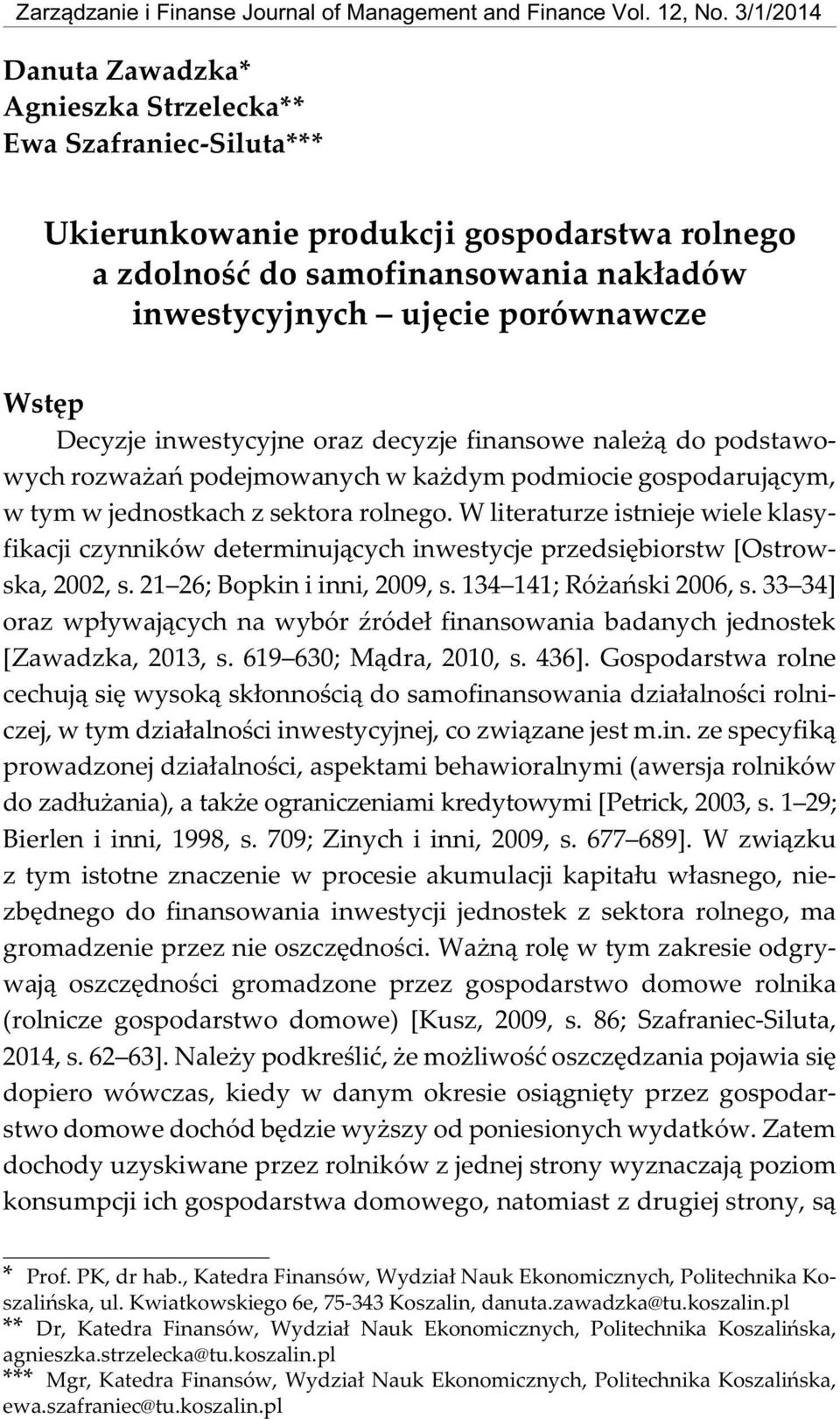 samofinansowania nak³adów inwestycyjnych ujêcie porównawcze Ukierunkowanie produkcji gospodarstwa rolnego a zdolnoœæ.