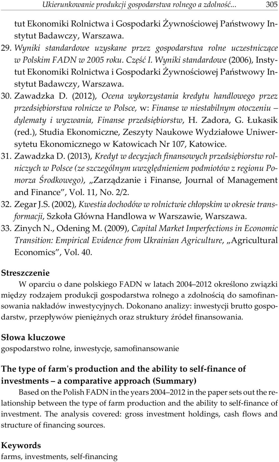 Wyniki standardowe (2006), Instytut Ekonomiki Rolnictwa i Gospodarki ywnoœciowej Pañstwowy Instytut Badawczy, Warszawa. 30. Zawadzka D.