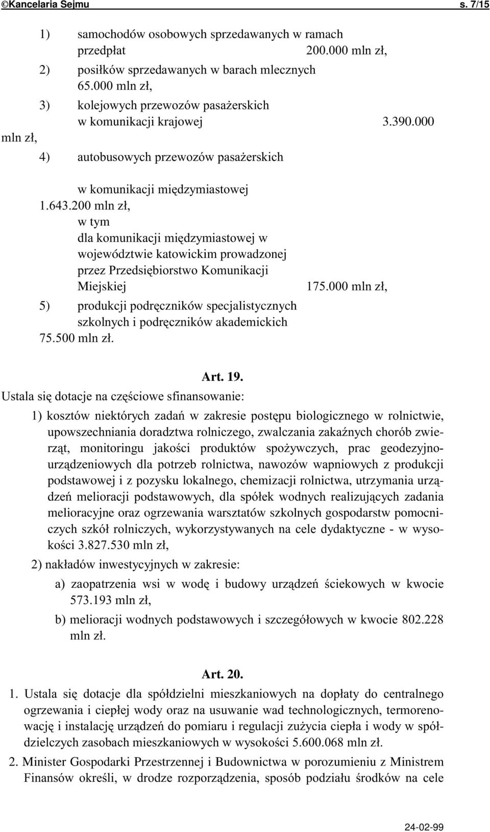 * 5 / @ A e- * *6 * podstawowej i z pozysku lokalnego, chemizacji rolnictwa, utrzymania urz- * * melioracyjne oraz ogrzewania warsztatów