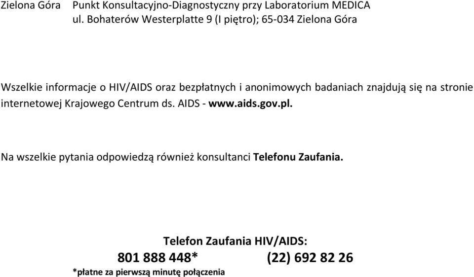 anonimowych badaniach znajdują się na stronie internetowej Krajowego Centrum ds. AIDS - www.aids.gov.pl.