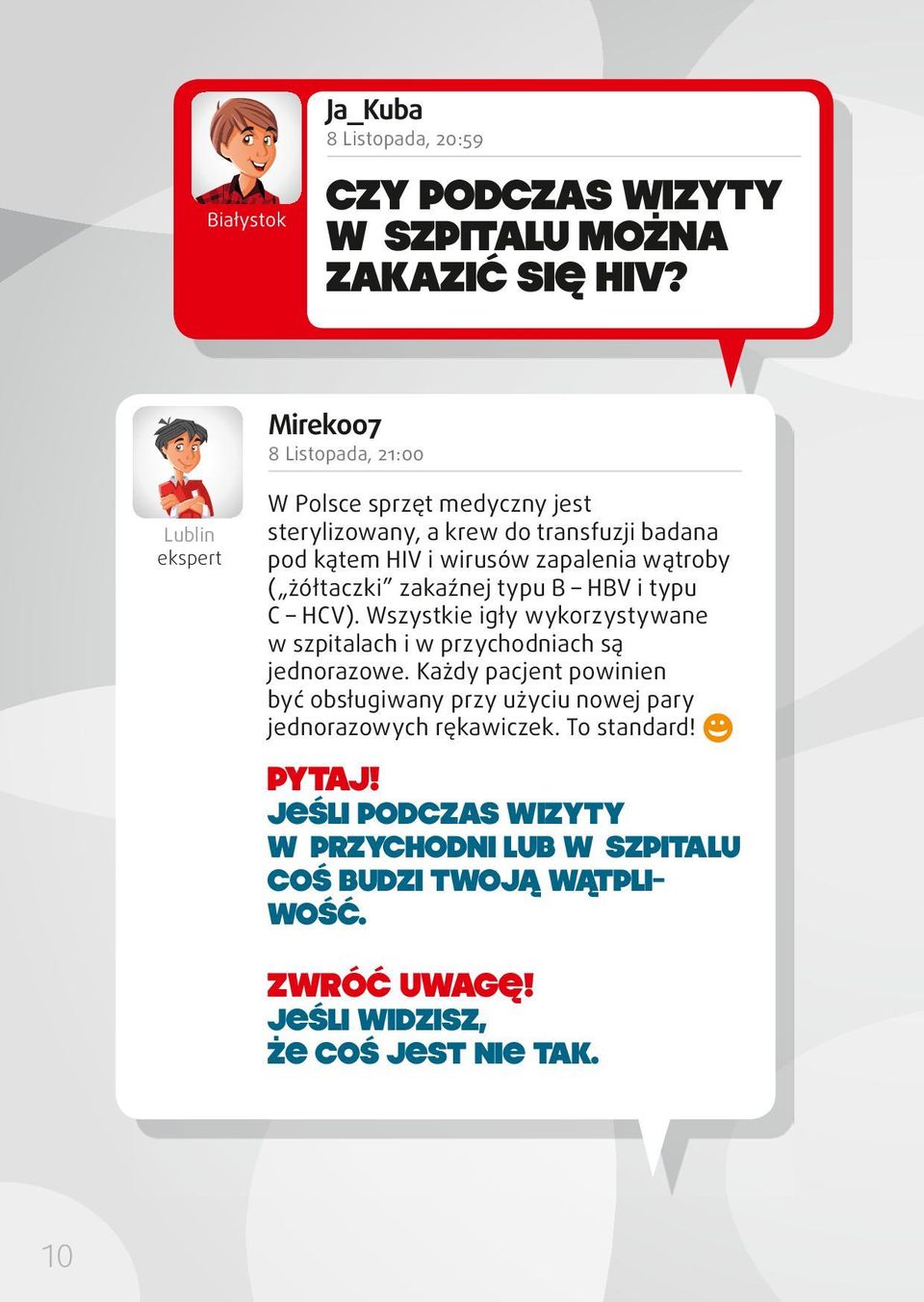 wątroby ( żółtaczki zakaźnej typu B HBV i typu C HCV). Wszystkie igły wykorzystywane w szpitalach i w przychodniach są jednorazowe.