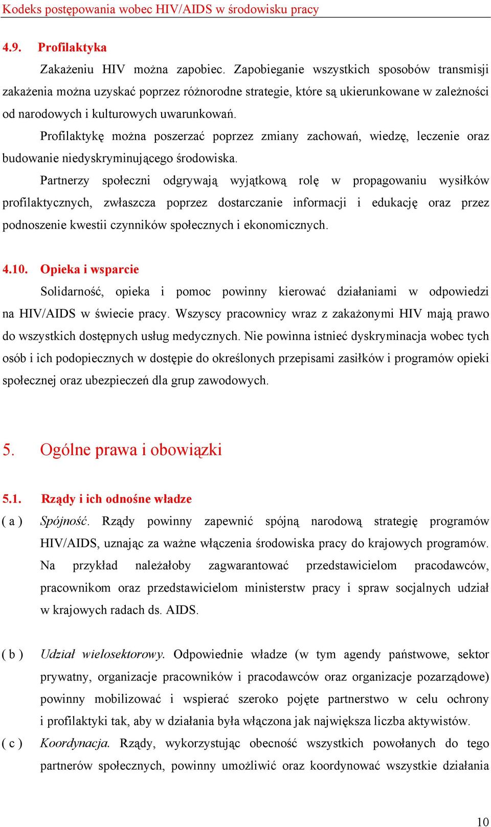 Profilaktykę można poszerzać poprzez zmiany zachowań, wiedzę, leczenie oraz budowanie niedyskryminującego środowiska.