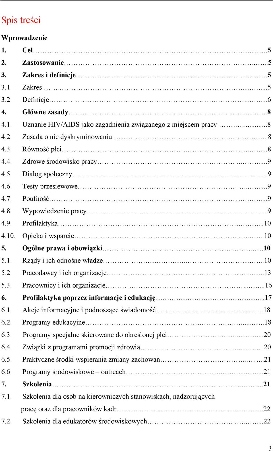 .....9 4.9. Profilaktyka.....10 4.10. Opieka i wsparcie........10 5. Ogólne prawa i obowiązki......10 5.1. Rządy i ich odnośne władze......10 5.2. Pracodawcy i ich organizacje.....13 