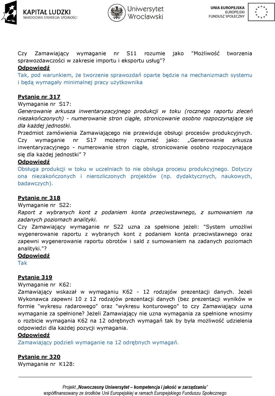 produkcji w toku (rocznego raportu zleceń niezakończonych) - numerowanie stron ciągłe, stronicowanie osobno rozpoczynające się dla każdej jednostki.