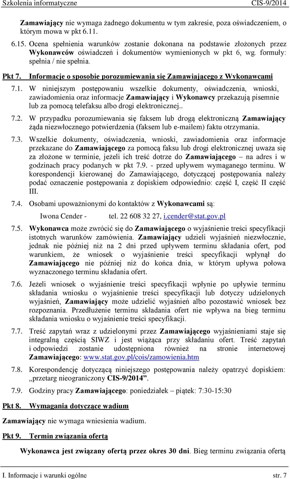 Informacje o sposobie porozumiewania się Zamawiającego z Wykonawcami 7.1.