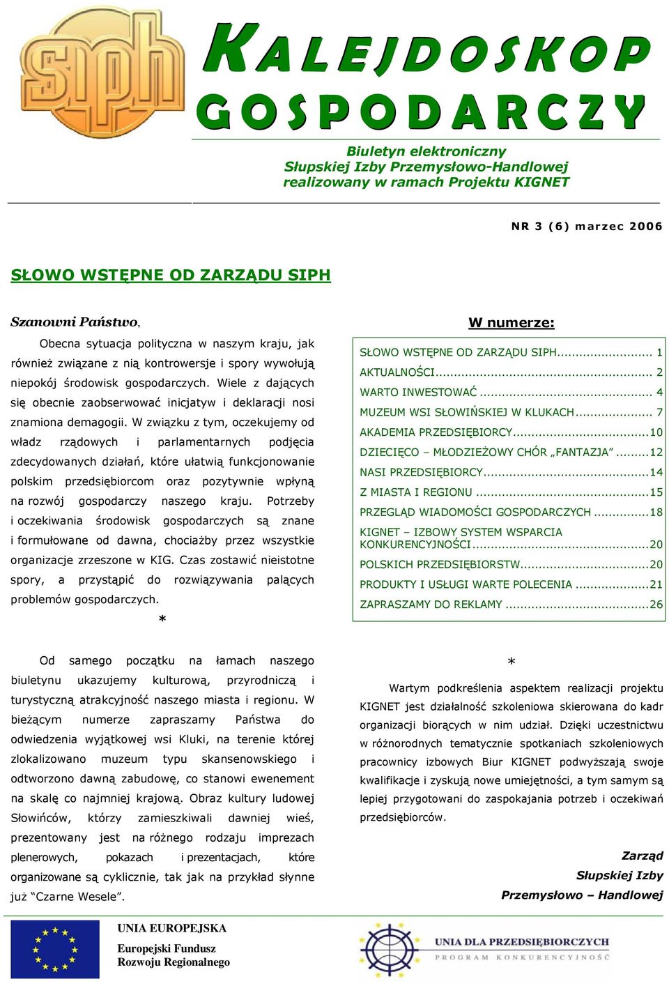 Wiele z dających się obecnie zaobserwować inicjatyw i deklaracji nosi znamiona demagogii.