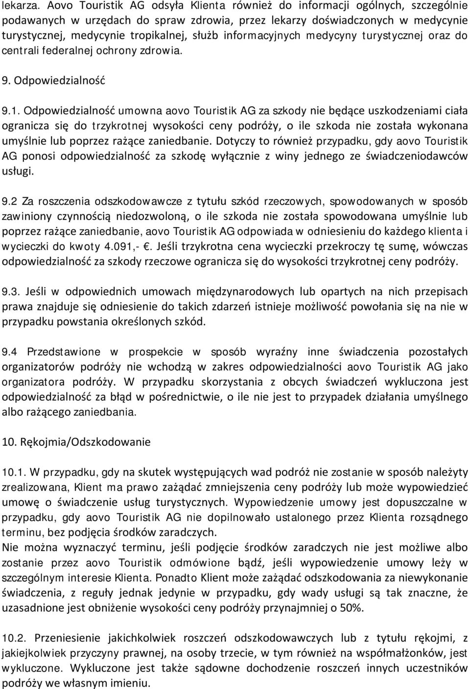 służb informacyjnych medycyny turystycznej oraz do centrali federalnej ochrony zdrowia. 9. Odpowiedzialność 9.1.