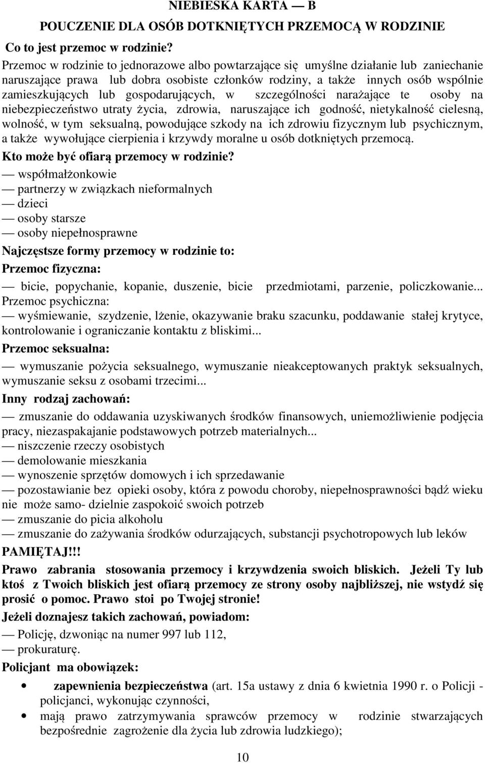 gospodaruj cych, w szczególno ci nara aj ce te osoby na niebezpiecze stwo utraty ycia, zdrowia, naruszaj ce ich godno, nietykalno cielesn, wolno, w tym seksualn, powoduj ce szkody na ich zdrowiu