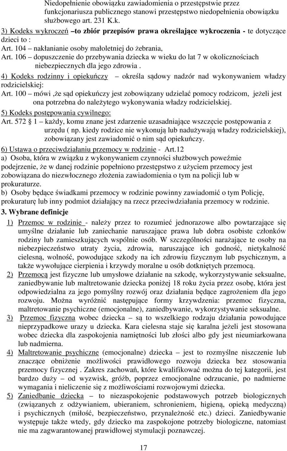 4) Kodeks rodzinny i opieku czy okre la s dowy nadzór nad wykonywaniem władzy rodzicielskiej: Art.