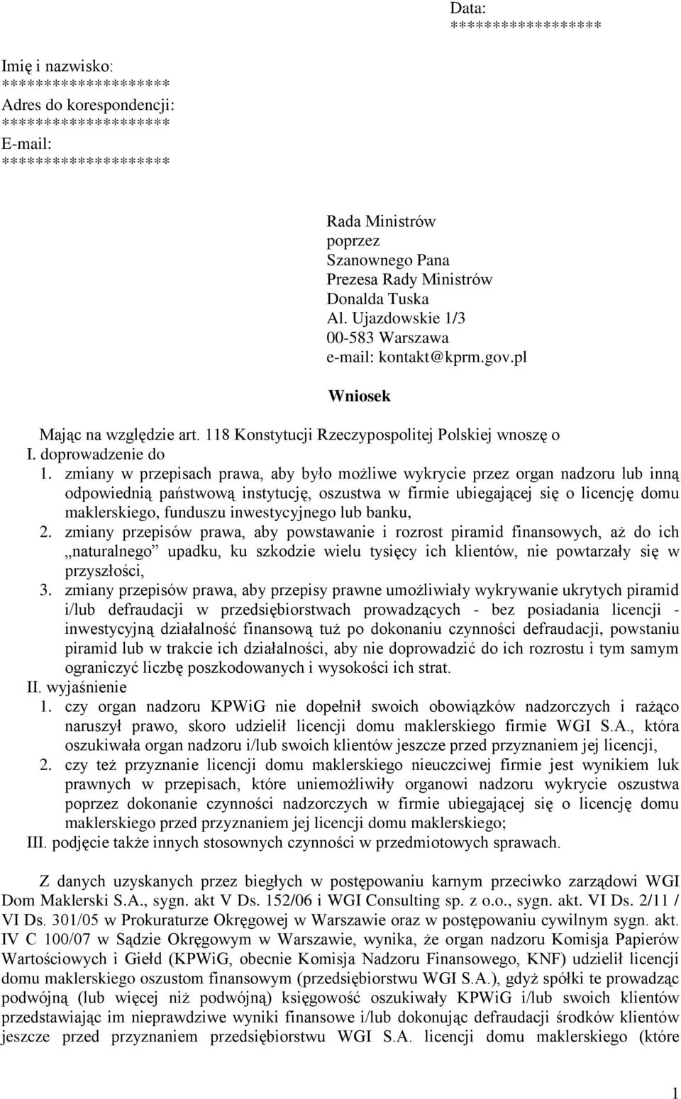 zmiany w przepisach prawa, aby było możliwe wykrycie przez organ nadzoru lub inną odpowiednią państwową instytucję, oszustwa w firmie ubiegającej się o licencję domu maklerskiego, funduszu