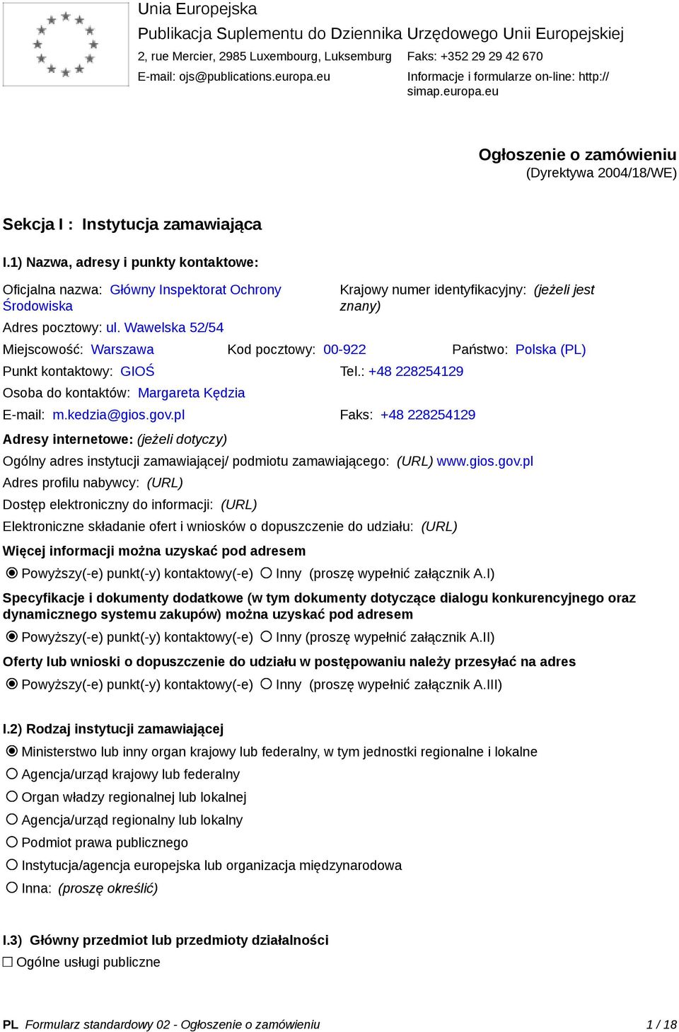 1) Nazwa, adresy i punkty kontaktowe: Oficjalna nazwa: Główny Inspektorat Ochrony Środowiska Adres pocztowy: ul.