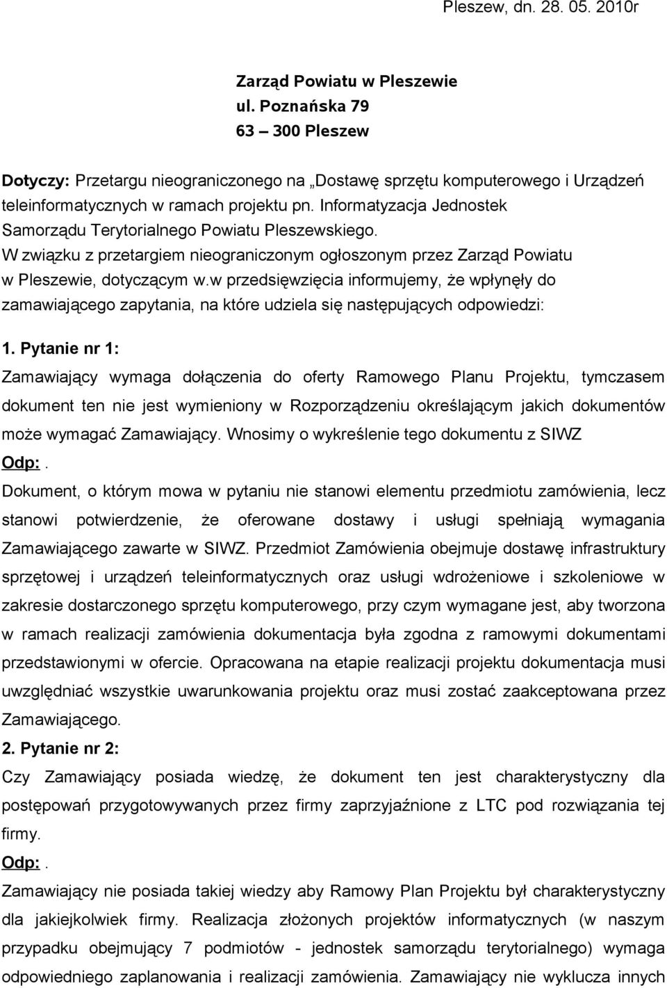 Informatyzacja Jednostek Samorządu Terytorialnego Powiatu Pleszewskiego. W związku z przetargiem nieograniczonym ogłoszonym przez Zarząd Powiatu w Pleszewie, dotyczącym w.