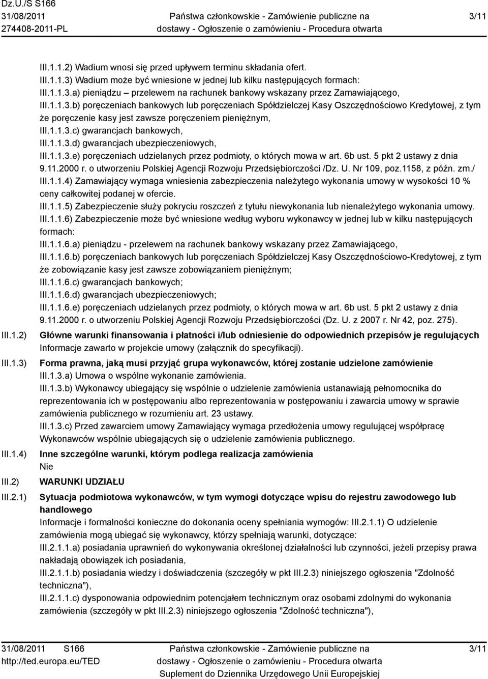 1.1.3.e) poręczeniach udzielanych przez podmioty, o których mowa w art. 6b ust. 5 pkt 2 ustawy z dnia 9.11.2000 r. o utworzeniu Polskiej Agencji Rozwoju Przedsiębiorczości /Dz. U. Nr 109, poz.