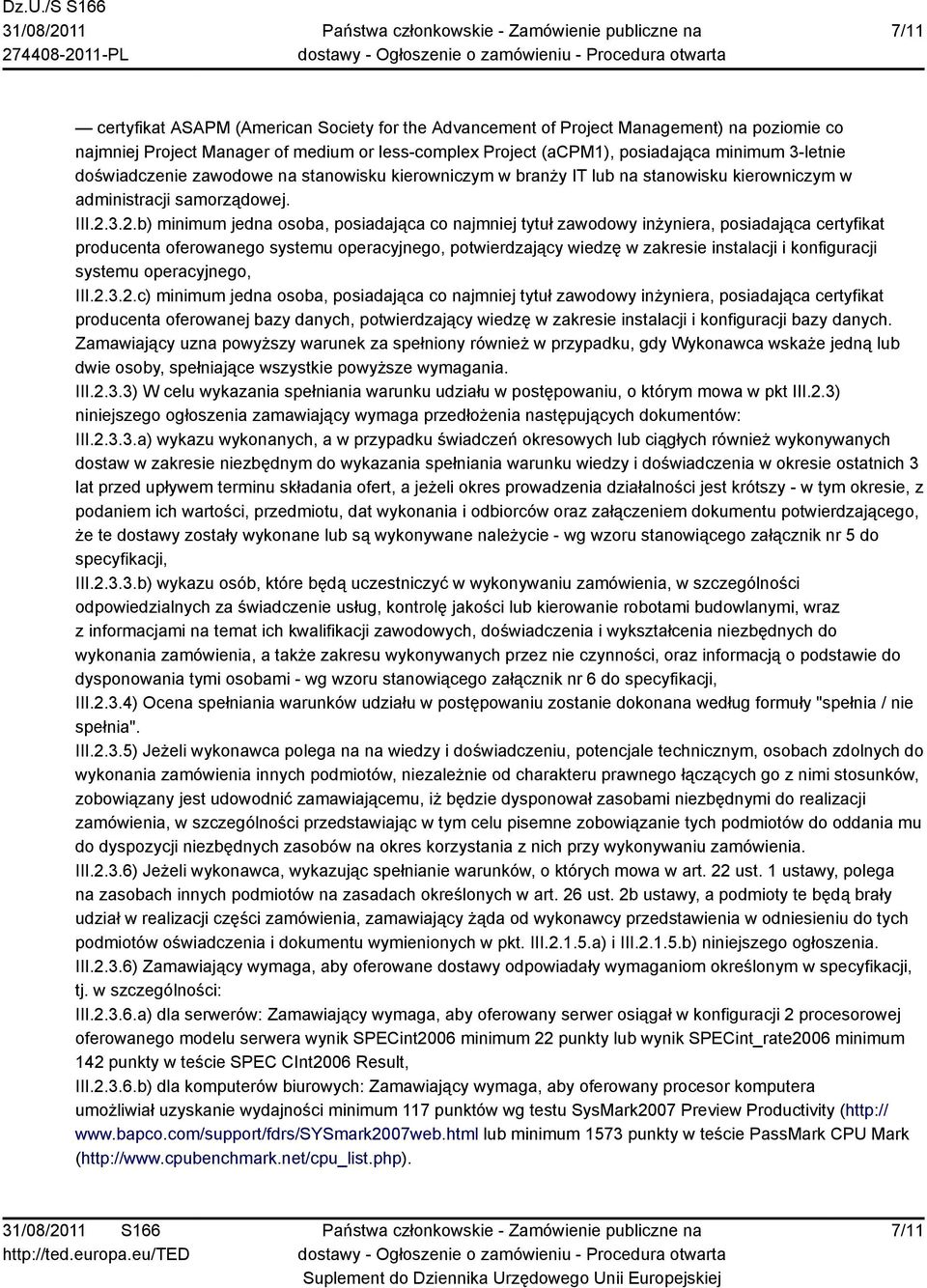 3.2.b) minimum jedna osoba, posiadająca co najmniej tytuł zawodowy inżyniera, posiadająca certyfikat producenta oferowanego systemu operacyjnego, potwierdzający wiedzę w zakresie instalacji i