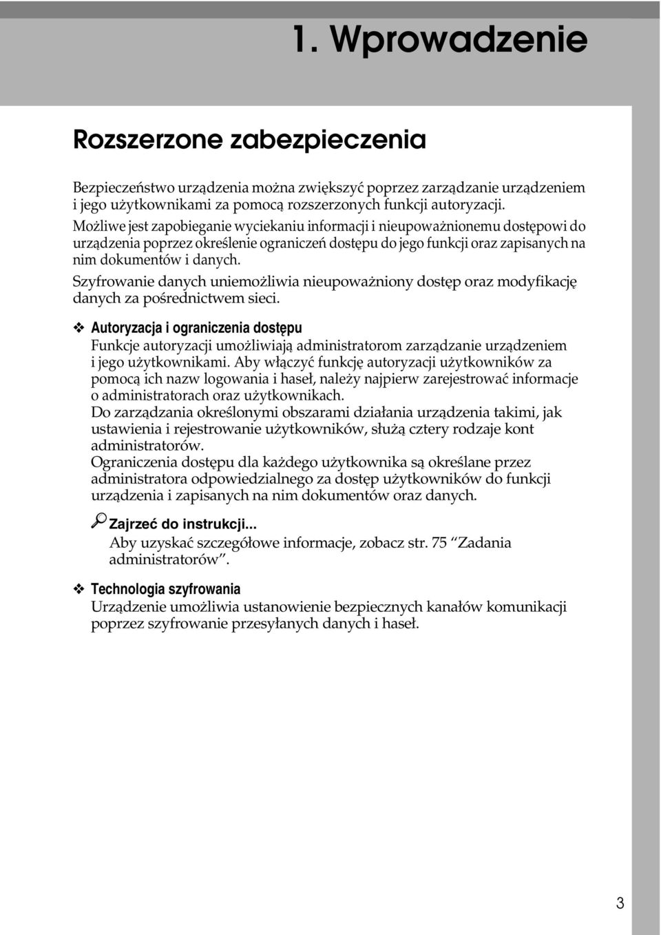 Szyfrowanie danych uniemoåliwia nieupowaåniony dostêp oraz modyfikacjê danych za poãrednictwem sieci.