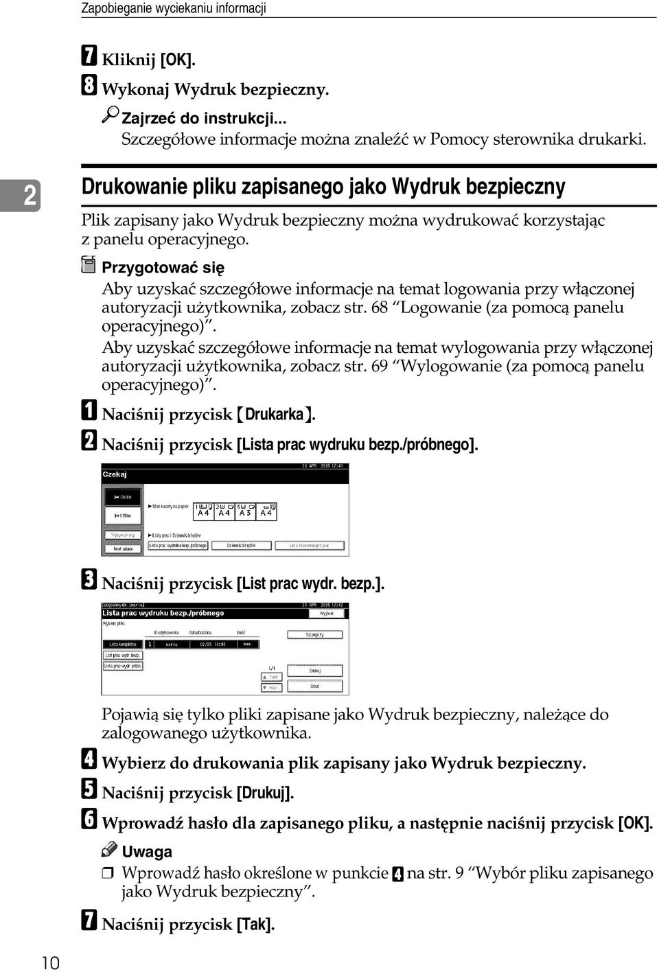 Przygotowaæ siê Aby uzyskaæ szczegóâowe informacje na temat logowania przy wâàczonej autoryzacji uåytkownika, zobacz str. 68 Logowanie (za pomocà panelu operacyjnego).