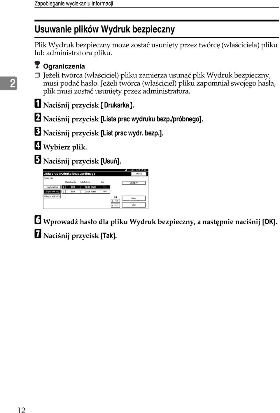 Jeåeli twórca (wâaãciciel) pliku zapomniaâ swojego hasâa, plik musi zostaæ usuniêty przez administratora. A Naciãnij przycisk {Drukarka}.