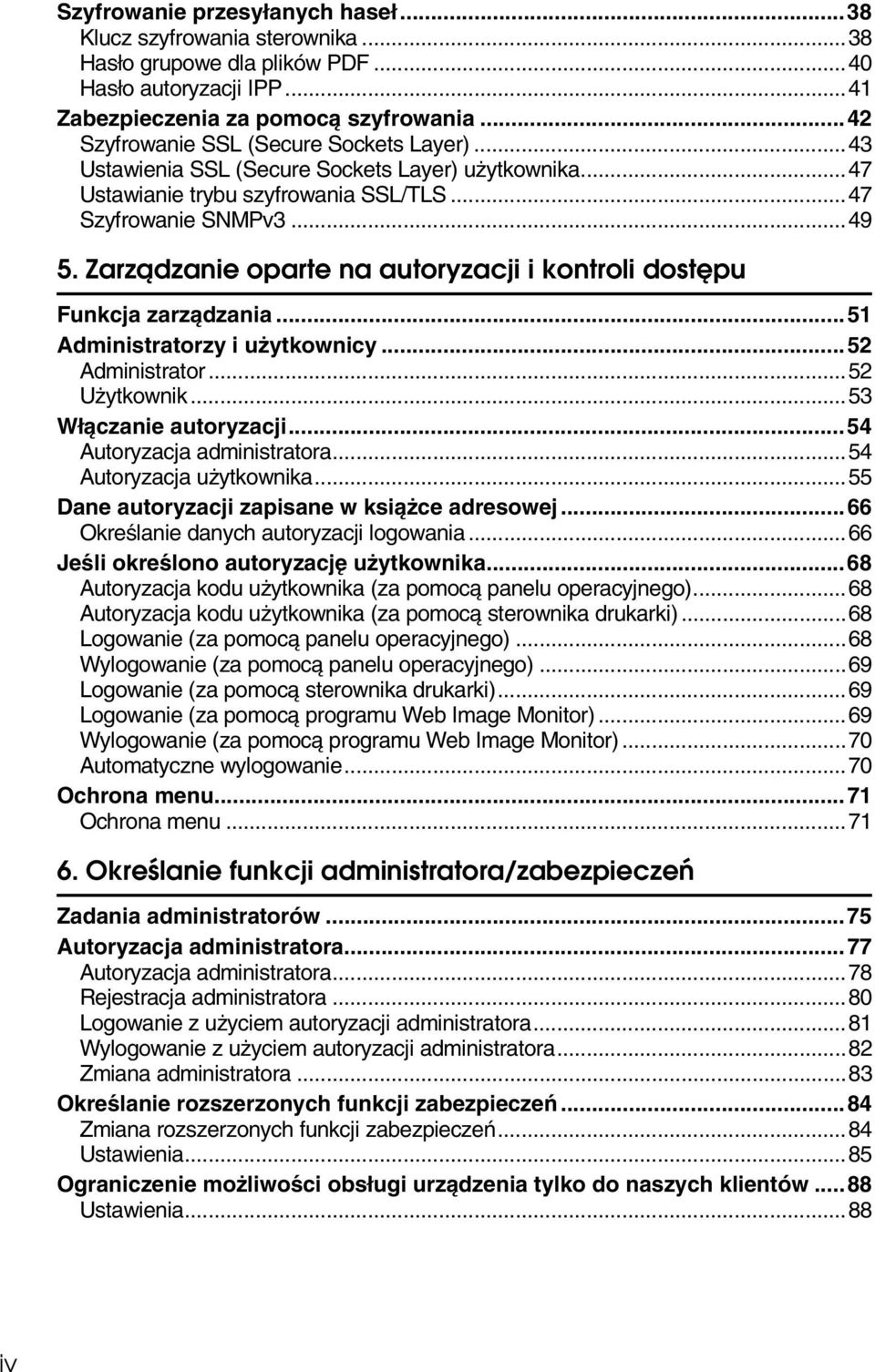 Zarzàdzanie oparte na autoryzacji i kontroli dostêpu Funkcja zarzàdzania...51 Administratorzy i uåytkownicy...52 Administrator...52 Uåytkownik...53 Wâàczanie autoryzacji...54 Autoryzacja administratora.