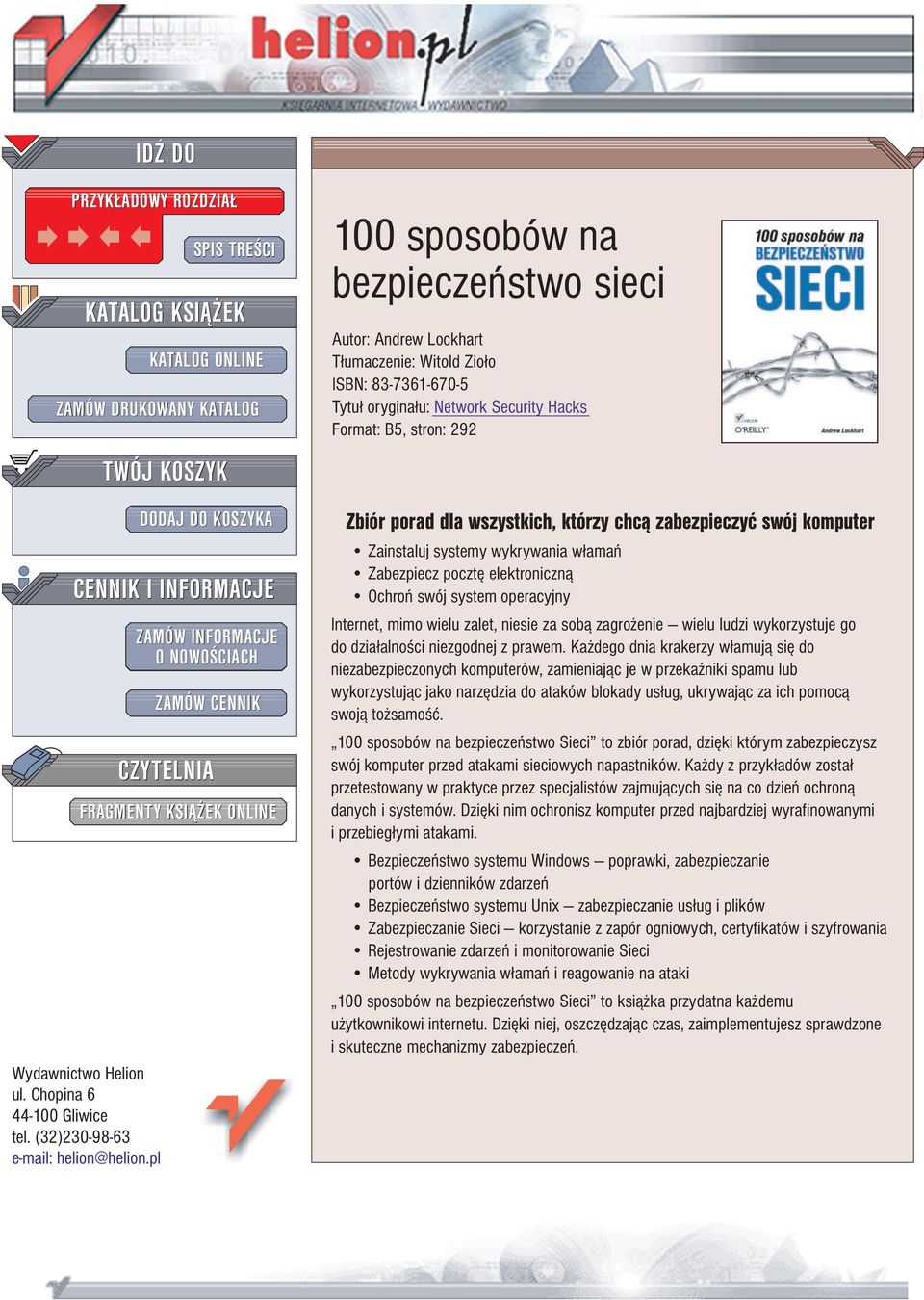 Andrew Lockhart T³umaczenie: Witold Zio³o ISBN: 83-7361-670-5 Tytu³ orygina³u: Network Security Hacks Format: B5, stron: 292 Zbiór porad dla wszystkich, którzy chc¹ zabezpieczyæ swój komputer