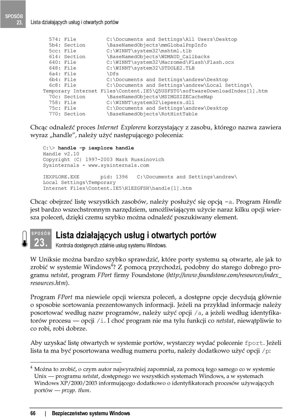 TLB 6a4: File \Dfs 6b4: File C:\Documents and Settings\andrew\Deasktop 6c8: File C:\Documents and Settings\andrew\aLocal Settings\ Temporary Internet Files\Content.