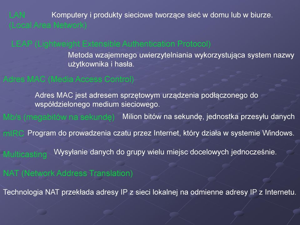 Adres MAC (Media Access Control) Adres MAC jest adresem sprzętowym urządzenia podłączonego do współdzielonego medium sieciowego.