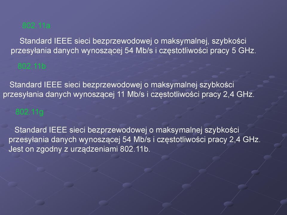 11b Standard IEEE sieci bezprzewodowej o maksymalnej szybkości przesyłania danych wynoszącej 11 Mb/s i