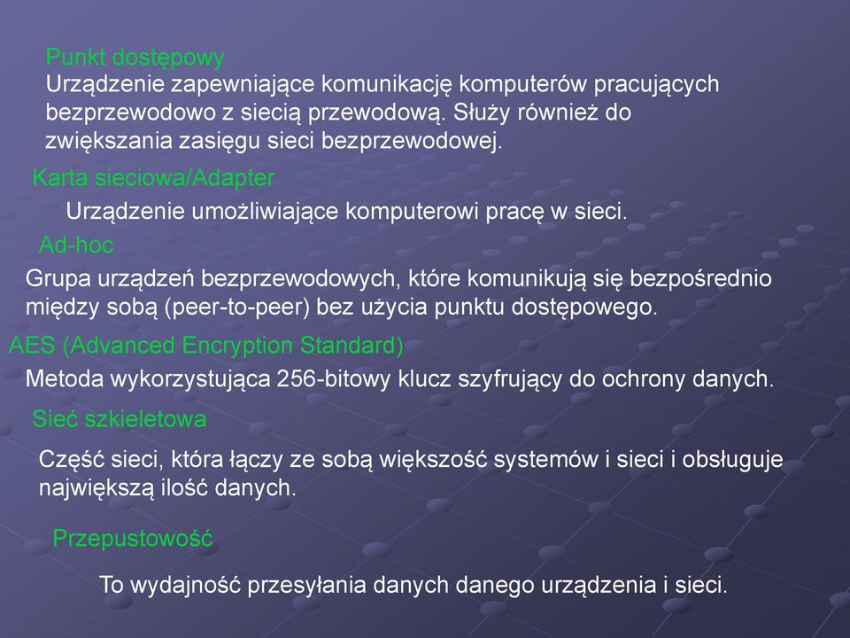 Ad-hoc Grupa urządzeń bezprzewodowych, które komunikują się bezpośrednio między sobą (peer-to-peer) bez użycia punktu dostępowego.