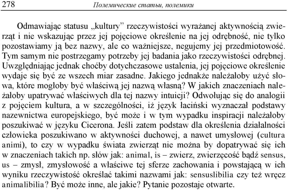 Uwzględniając jednak choćby dotychczasowe ustalenia, jej pojęciowe określenie wydaje się być ze wszech miar zasadne.