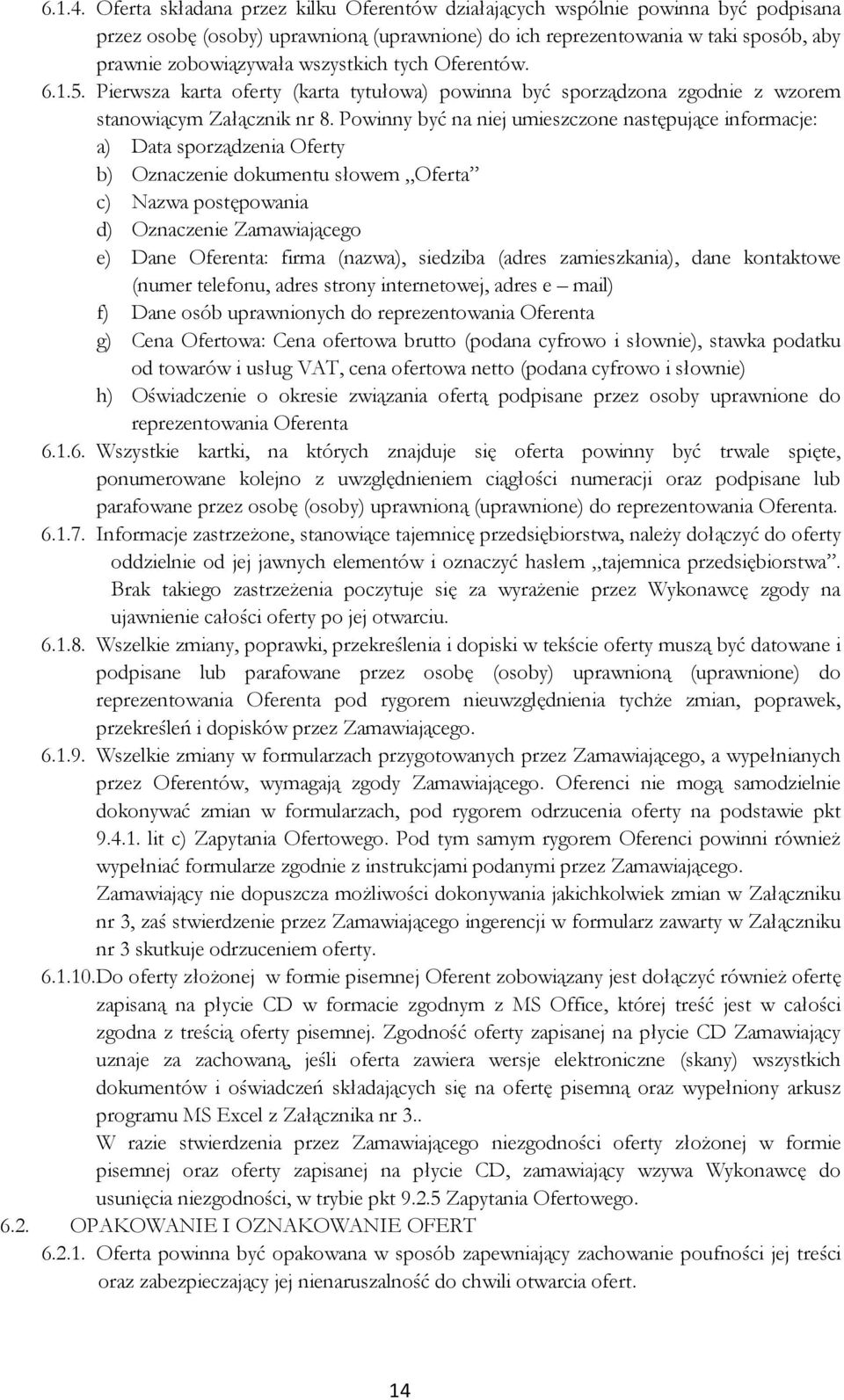 wszystkich tych Oferentów. 6.1.5. Pierwsza karta oferty (karta tytułowa) powinna być sporządzona zgodnie z wzorem stanowiącym Załącznik nr 8.