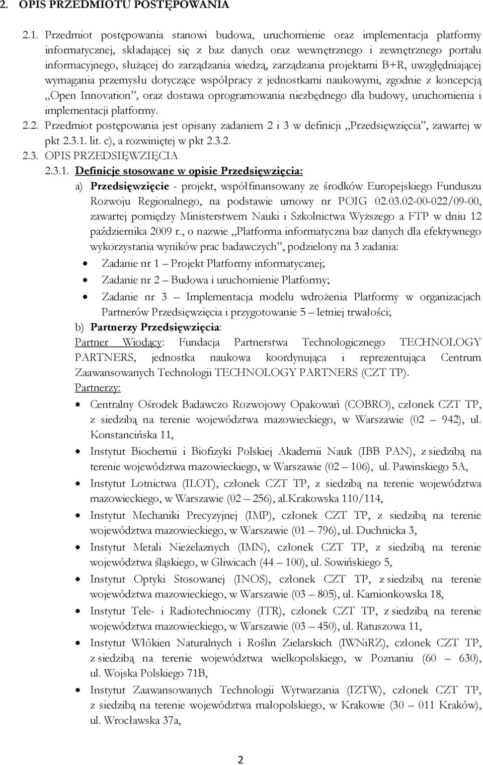 zarządzania wiedzą, zarządzania projektami B+R, uwzględniającej wymagania przemysłu dotyczące współpracy z jednostkami naukowymi, zgodnie z koncepcją Open Innovation, oraz dostawa oprogramowania