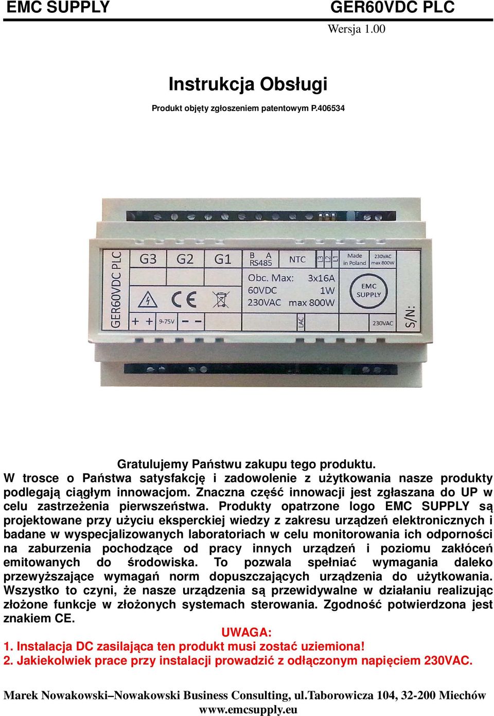 Produkty opatrzone logo EMC SUPPLY są projektowane przy użyciu eksperckiej wiedzy z zakresu urządzeń elektronicznych i badane w wyspecjalizowanych laboratoriach w celu monitorowania ich odporności na