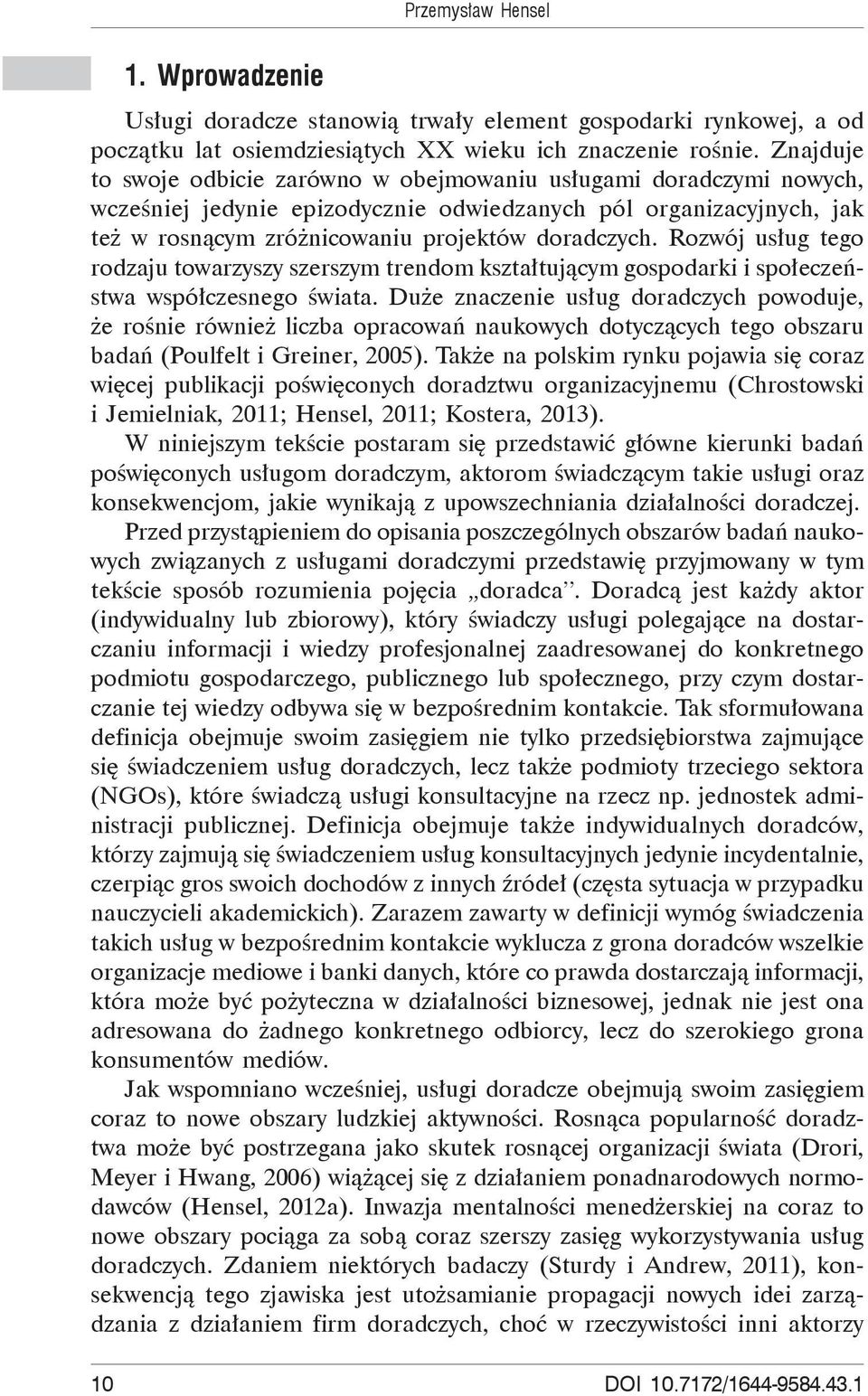 Rozwój us ug tego rodzaju towarzyszy szerszym trendom kszta tuj cym gospodarki i spo ecze stwa wspó czesnego wiata.