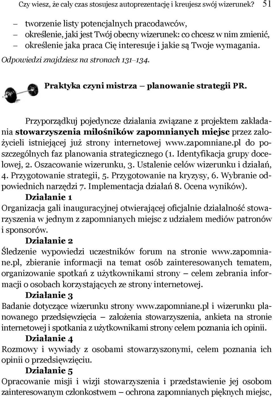 Odpowiedzi znajdziesz na stronach 131 134. Praktyka czyni mistrza planowanie strategii PR.