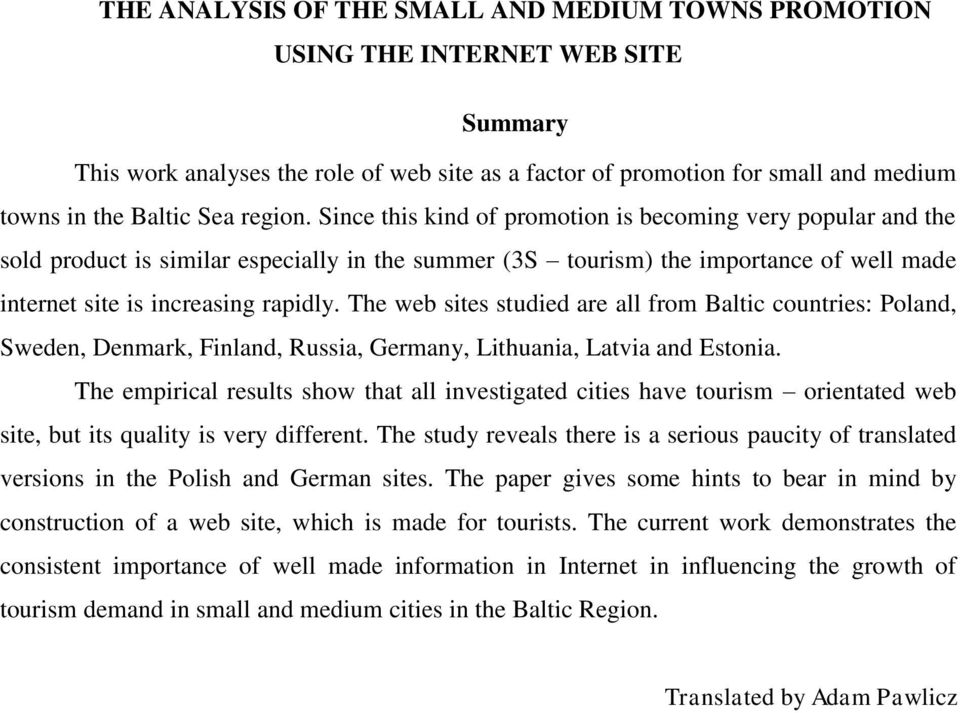 The web sites studied are all from Baltic countries: Poland, Sweden, Denmark, Finland, Russia, Germany, Lithuania, Latvia and Estonia.