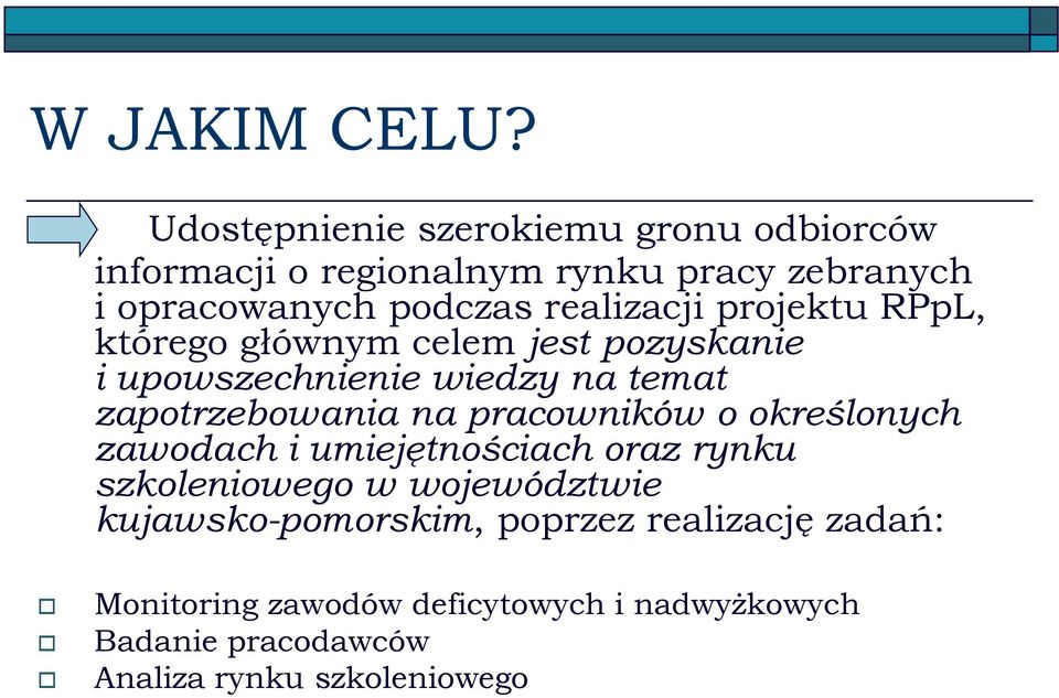 realizacji projektu RPpL, którego głównym celem jest pozyskanie i upowszechnienie wiedzy na temat zapotrzebowania na