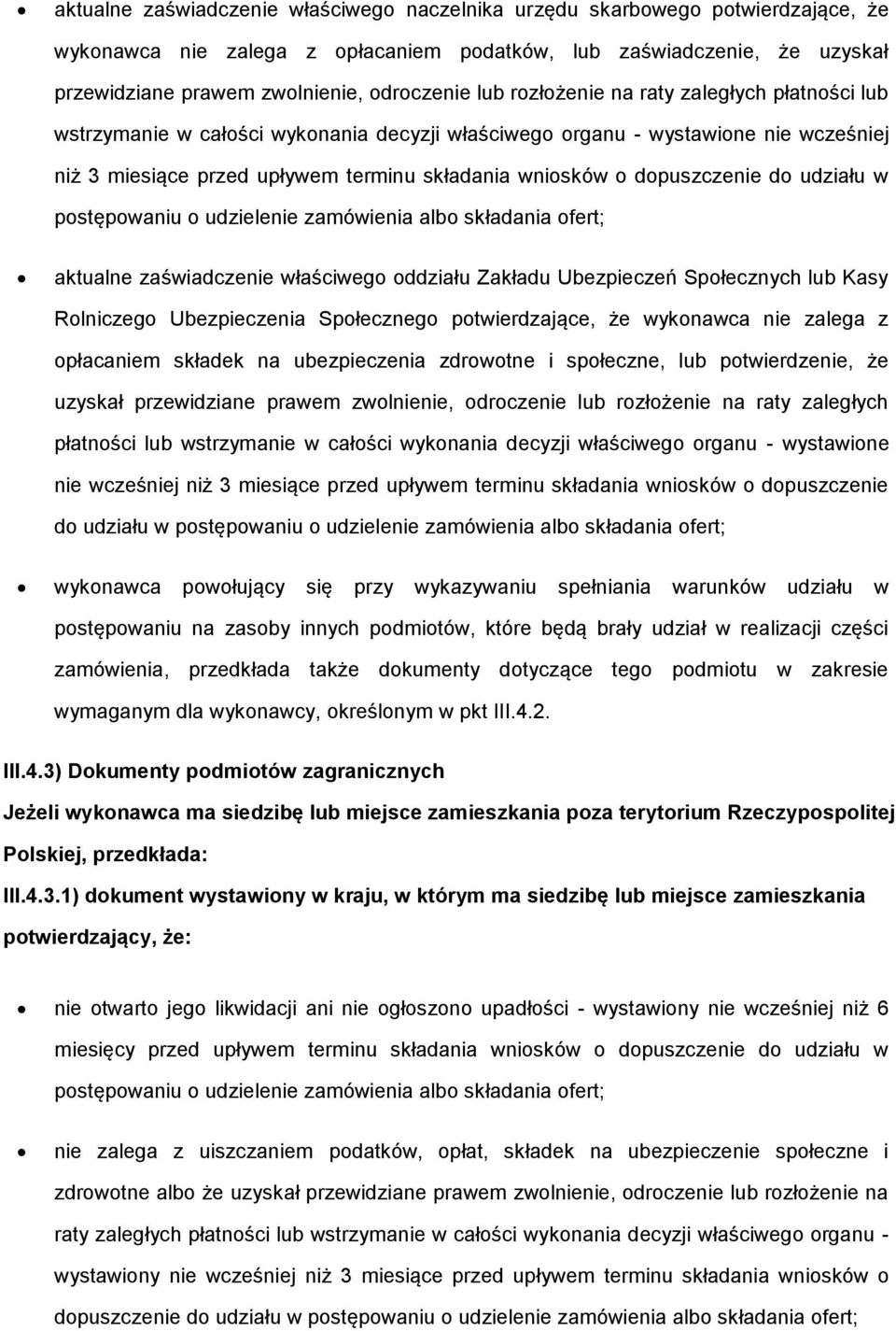 pstępwaniu udzielenie zamówienia alb składania fert; aktualne zaświadczenie właściweg ddziału Zakładu Ubezpieczeń Spłecznych lub Kasy Rlniczeg Ubezpieczenia Spłeczneg ptwierdzające, że wyknawca nie