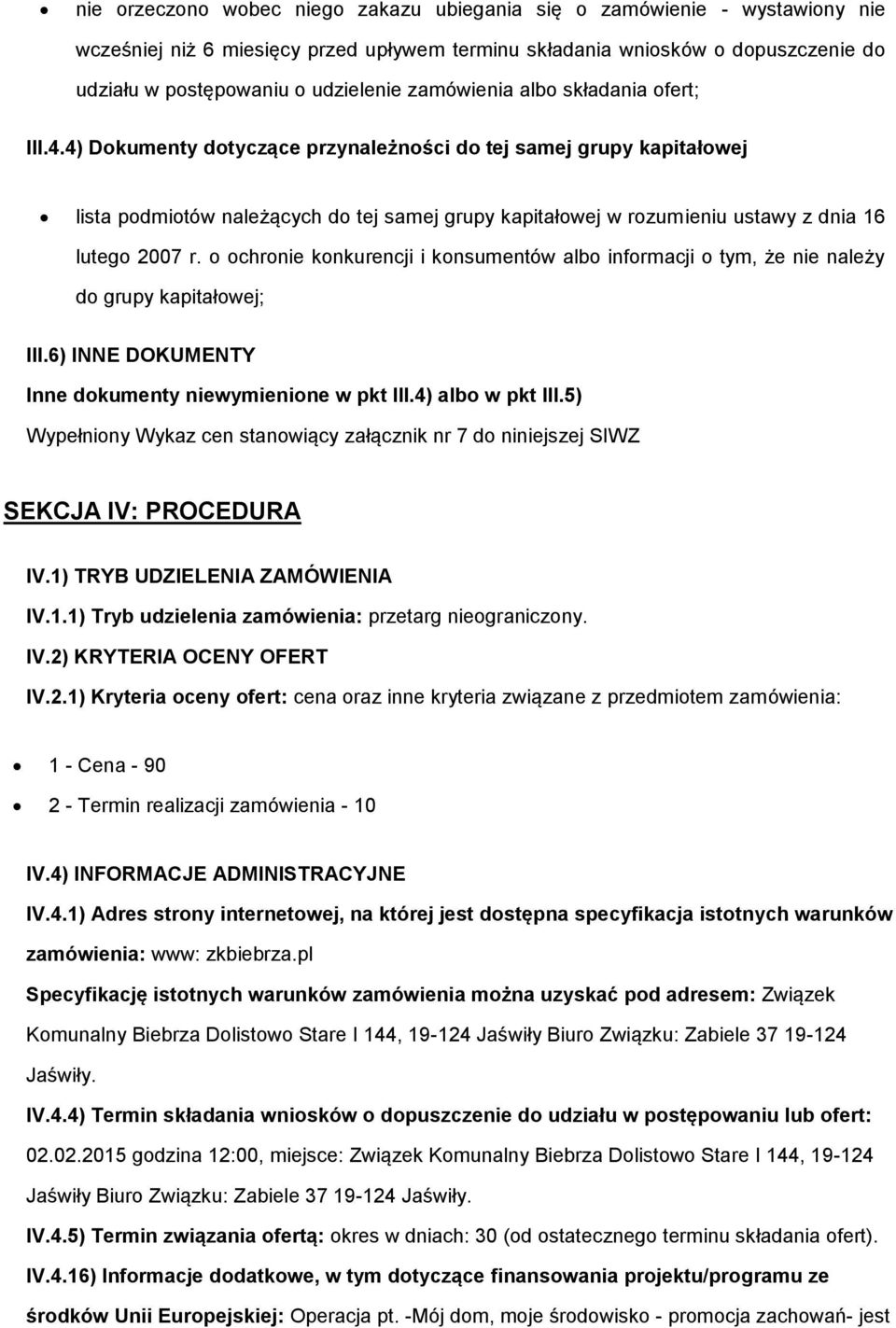 chrnie knkurencji i knsumentów alb infrmacji tym, że nie należy d grupy kapitałwej; III.6) INNE DOKUMENTY Inne dkumenty niewymienine w pkt III.4) alb w pkt III.