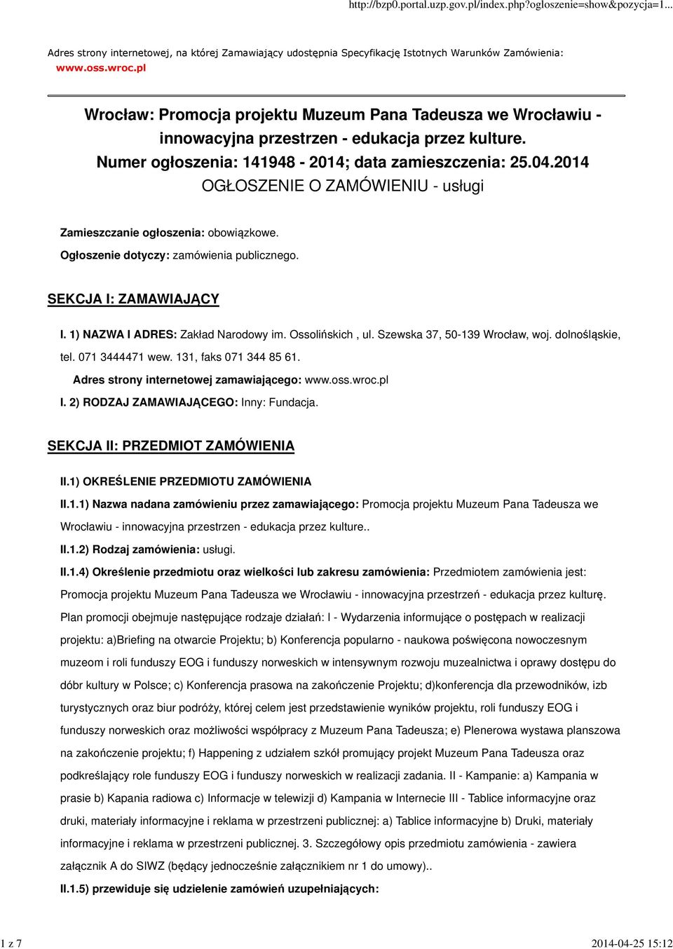 2014 OGŁOSZENIE O ZAMÓWIENIU - usługi Zamieszczanie ogłoszenia: obowiązkowe. Ogłoszenie dotyczy: zamówienia publicznego. SEKCJA I: ZAMAWIAJĄCY I. 1) NAZWA I ADRES: Zakład Narodowy im.