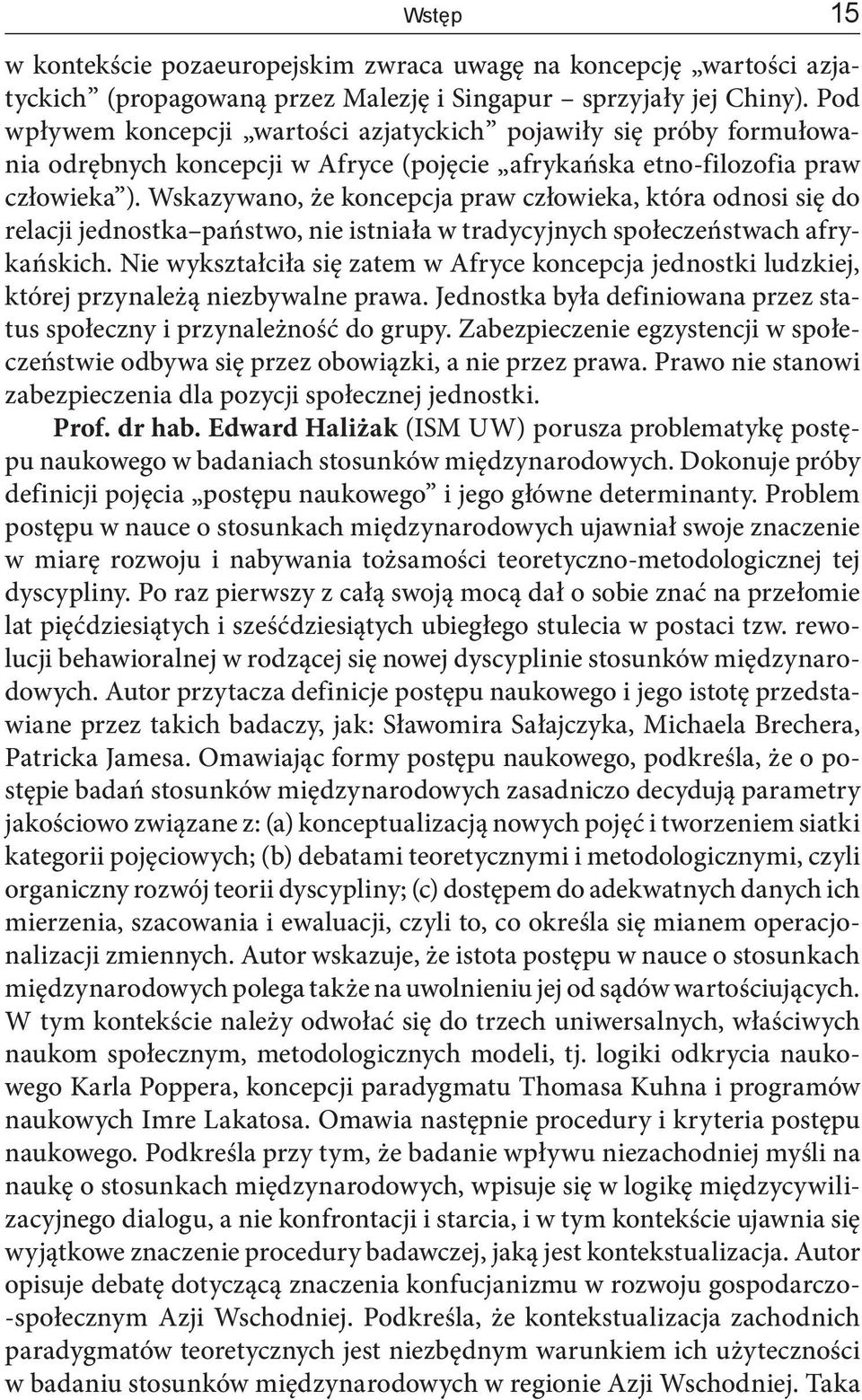 Wskazywano, że koncepcja praw człowieka, która odnosi się do relacji jednostka państwo, nie istniała w tradycyjnych społeczeństwach afrykańskich.