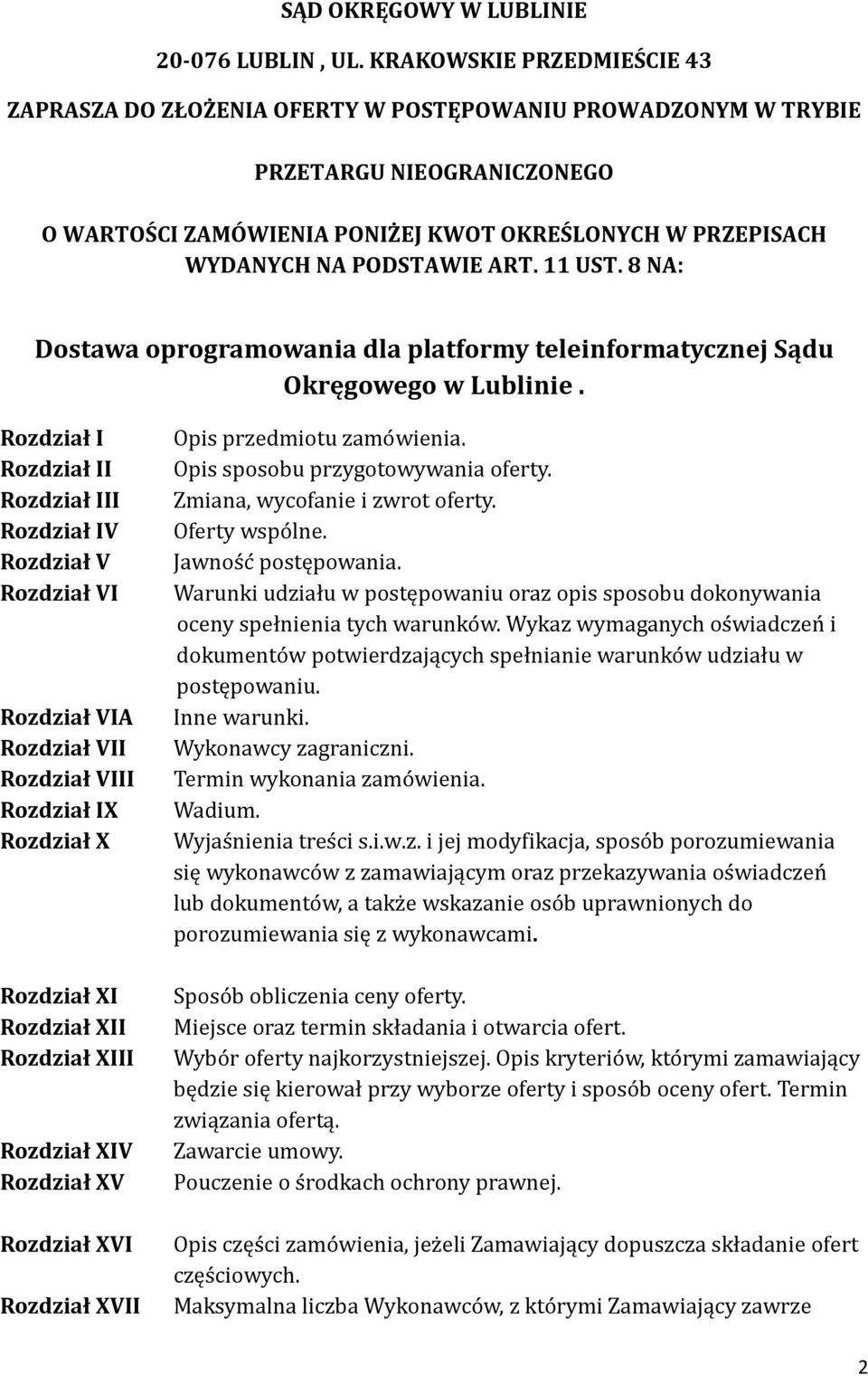 ART. 11 UST. 8 NA: Dostawa oprogramowania dla platformy teleinformatycznej Sądu Okręgowego w Lublinie. Rozdział I Opis przedmiotu zamo wienia. Rozdział II Opis sposobu przygotowywania oferty.