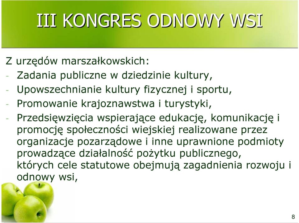 promocję społeczności wiejskiej realizowane przez organizacje pozarządowe i inne uprawnione podmioty