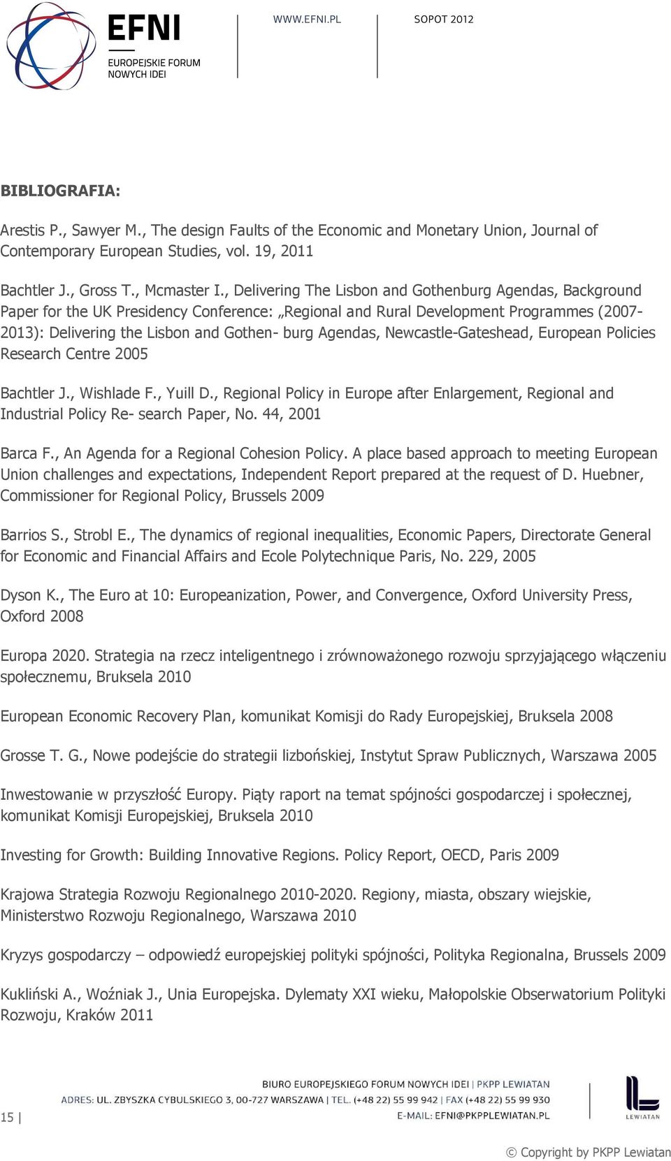 Agendas, Newcastle-Gateshead, European Policies Research Centre 2005 Bachtler J., Wishlade F., Yuill D.